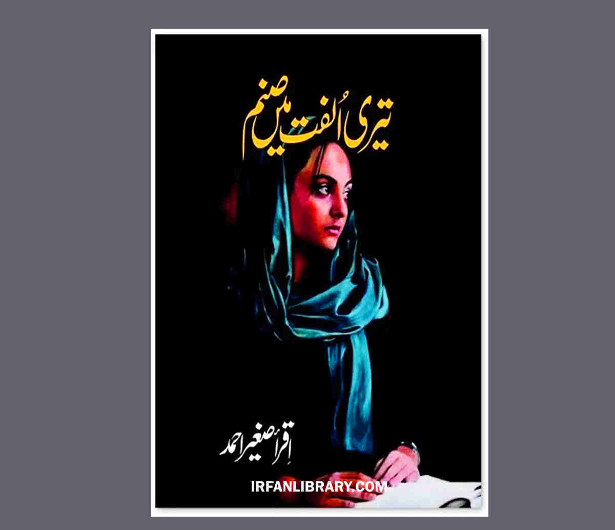Teri Ulfat Mein Sanam Novel by Iqra Sagheer PDF
